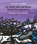 Chant des caribous (Le) / Ateek Oonagamoon [édition bilingue]
